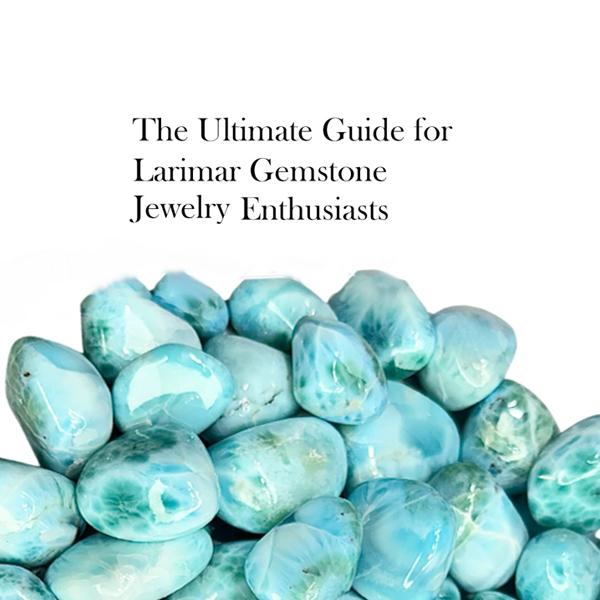 Ultimate Guide for Larimar Gemstone Jewelry